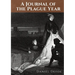 A Journal of the Plague Year: An account by Daniel Defoe of one man's experiences of the year 1665, in which the bubonic plague struck the city of Lon