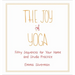 The Joy of Yoga: Fifty Sequences for Your Home and Studio Practice