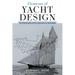 Elements of Yacht Design: The Original Edition of the Classic Book on Yacht Design