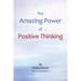 The Amazing Power of Positive Thinking