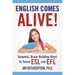 English Comes Alive! Dynamic, Brain-Building Ways to Teach ESL and EFL