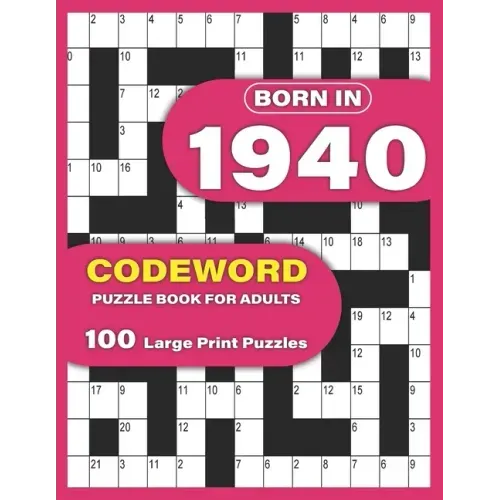 Born In 1940: Codeword Puzzle Book For Adults: Codeword/Code Breaker Logic Puzzle Books For Adults Large Print A Very Special Gift F