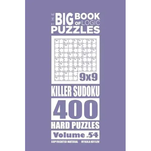 The Big Book of Logic Puzzles - Killer Sudoku 400 Hard (Volume 54)