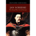 Jan Sobieski: The King Who Saved Europe