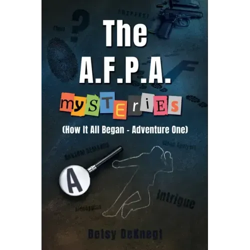 The A.F.P.A. MYSTERIES: (How It All Began - Adventure One)