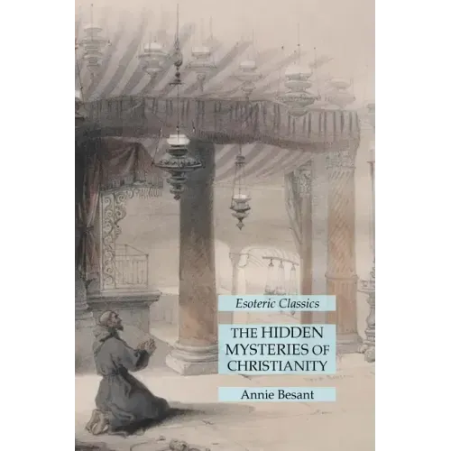 The Hidden Mysteries of Christianity: Esoteric Classics