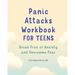 Panic Attacks Workbook for Teens: Break Free of Anxiety and Overcome Fear