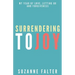 Surrendering to Joy: My Year of Love, Letting Go and Forgiveness