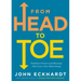 From Head to Toe: Prophetic Prayers and Blessings That Cover Your Whole Being