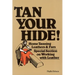 Tan Your Hide!: Home Tanning Leathers & Furs