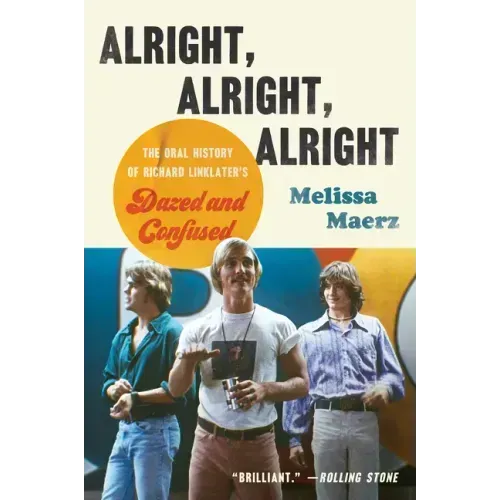 Alright, Alright, Alright: The Oral History of Richard Linklater's Dazed and Confused