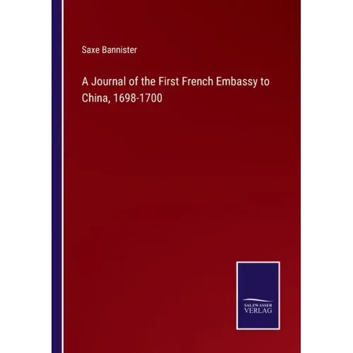 A Journal of the First French Embassy to China, 1698-1700
