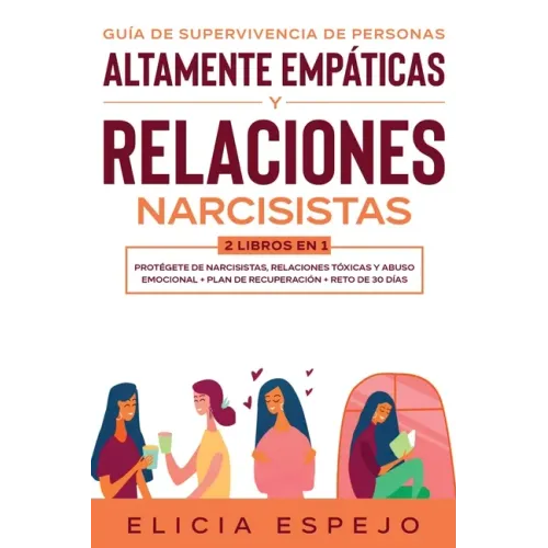 Guía de supervivencia de personas altamente empáticas y relaciones narcisistas 2 libros en 1: Protégete de narcisistas, relaciones tóxicas y abuso emo