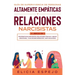 Guía de supervivencia de personas altamente empáticas y relaciones narcisistas 2 libros en 1: Protégete de narcisistas, relaciones tóxicas y abuso emo