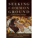 Seeking Common Ground: A Theist/Atheist Dialogue