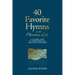 40 Favorite Hymns on the Christian Life: A Closer Look at Their Spiritual and Poetic Meaning
