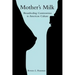 Mother's Milk: Breastfeeding Controversies in American Culture
