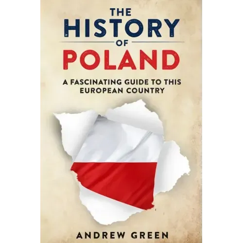 The History of Poland: A Fascinating Guide to this European Country