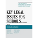Key Legal Issues for Schools: The Ultimate Resource for School Business Officials