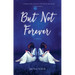 But Not Forever
