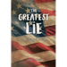 The Greatest Lie: The Untold Truth