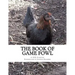 The Book of Game Fowl: Chicken Breeds Book 47