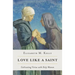 Love Like a Saint: Cultivating Virtue with Holy Women