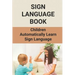 Sign Language Book: Children Automatically Learn Sign Language: Sign Language Alphabet English