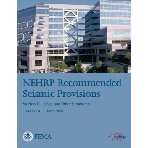 NEHRP Recommended Seismic Provisions for New Buildings and Other Structures (FEMA P-750 / 2009 Edition)