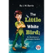 The Little White Bird; Or, Adventures In Kensington Gardens