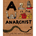A is for Anarchist
