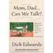 Mom, Dad...Can We Talk?: Helping Our Aging Parents with the Insight and Wisdom of Others
