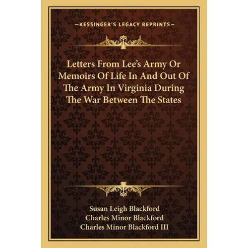 Letters From Lee's Army Or Memoirs Of Life In And Out Of The Army In Virginia During The War Between The States