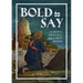 Bold to Say: Learning and Living the Lord's Prayer