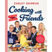 Cooking with Friends: Eat, Drink & Be Merry