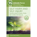 15-Minute Focus: Self-Harm and Self-Injury: When Emotional Pain Becomes Physical: Brief Counseling Techniques That Work