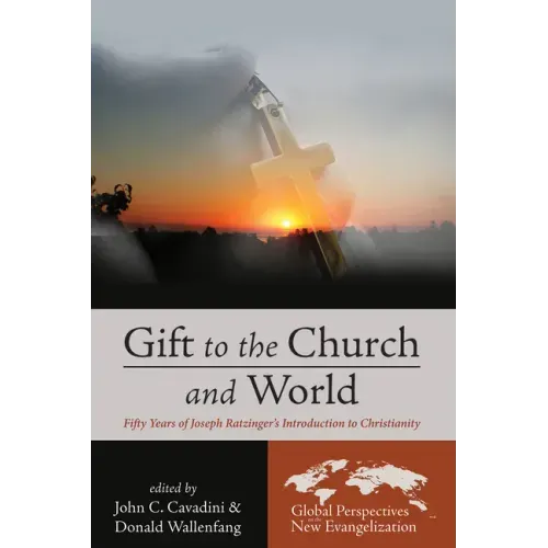 Gift to the Church and World: Fifty Years of Joseph Ratzinger's Introduction to Christianity