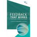 Feedback That Works: How to Build and Deliver Your Message, Second Edition