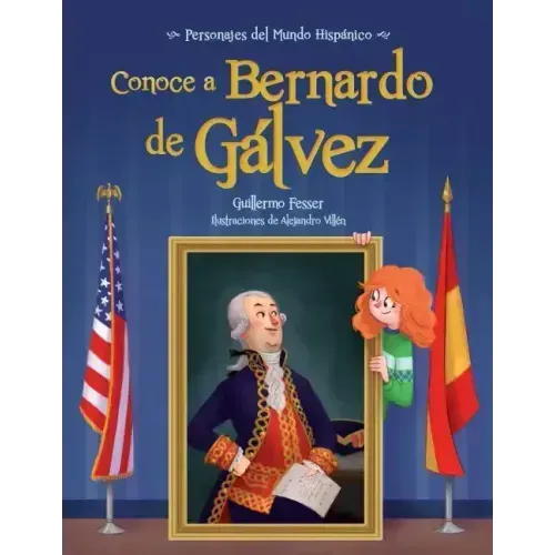 Conoce a Bernardo de Galvez / Get to Know Bernardo de Galvez (Spanish Edition)