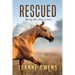 Rescued: Saving the Lost Horses