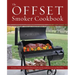 Offset Smoker Cookbook: Pitmaster Techniques and Mouthwatering Recipes for Authentic, Low-And-Slow BBQ