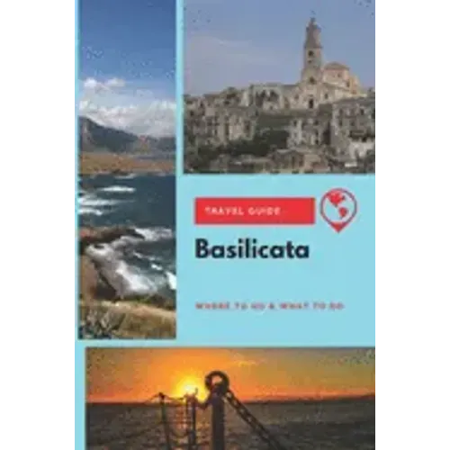 Basilicata Travel Guide: Where to Go & What to Do