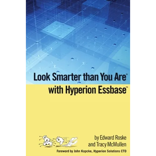 Look Smarter than You Are with Hyperion Essbase