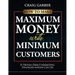 How To Make Maximum Money With Minimum Customers: 21 Proven Direct-Marketing Strategies ANYONE Can Use!