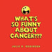 What's So Funny About Cancer