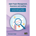 Agile Project Management, Assurance and Auditing: A practical guide for auditors, reviewers and project teams