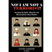 No! I Am Not A Terrorist! 2nd Edition: Revealing the Myths, Mistruths, and Misconceptions about Muslims