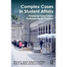 Complex Cases in Student Affairs: Preparing Early Career Professionals for Practice
