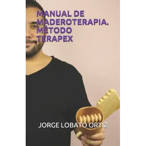 Manual de Maderoterapia. Método Terapex