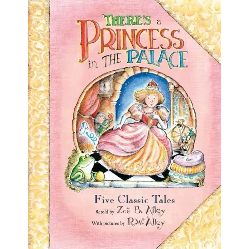 There's a Princess in the Palace: Five Classic Tales Retold